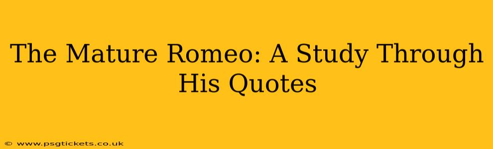 The Mature Romeo: A Study Through His Quotes