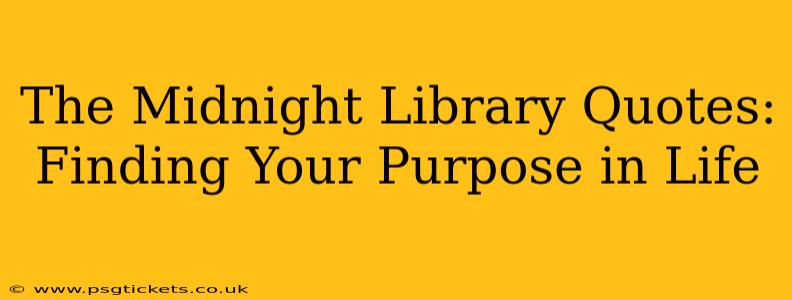 The Midnight Library Quotes: Finding Your Purpose in Life