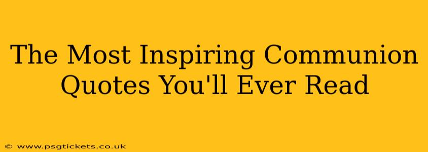 The Most Inspiring Communion Quotes You'll Ever Read
