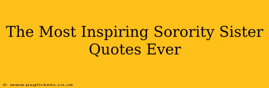 The Most Inspiring Sorority Sister Quotes Ever