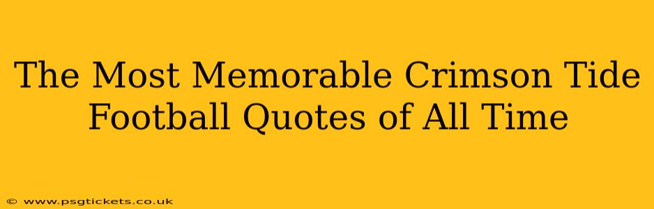 The Most Memorable Crimson Tide Football Quotes of All Time