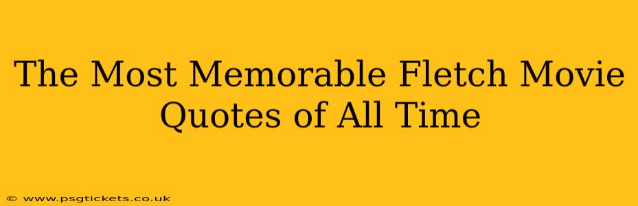 The Most Memorable Fletch Movie Quotes of All Time