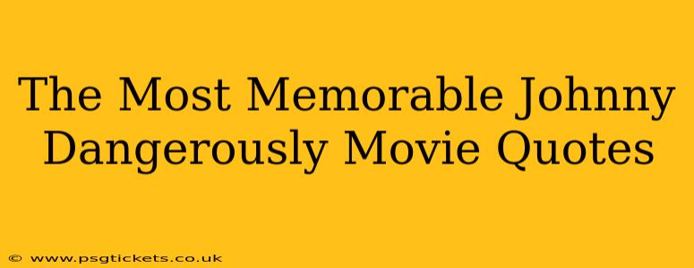 The Most Memorable Johnny Dangerously Movie Quotes