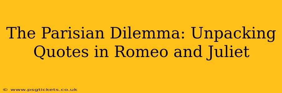 The Parisian Dilemma: Unpacking Quotes in Romeo and Juliet