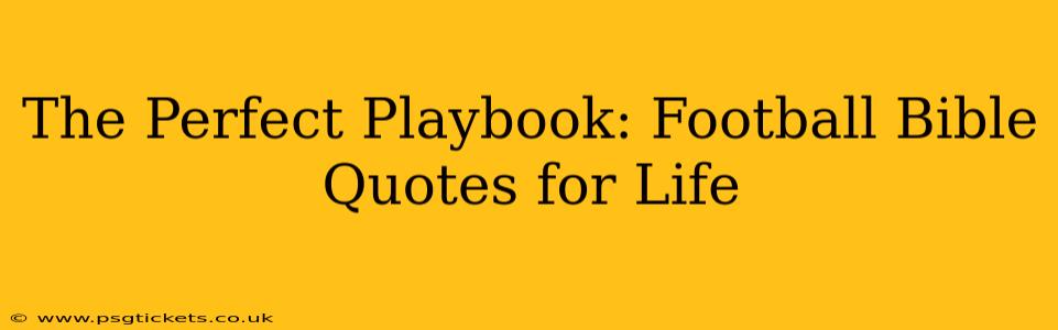 The Perfect Playbook: Football Bible Quotes for Life