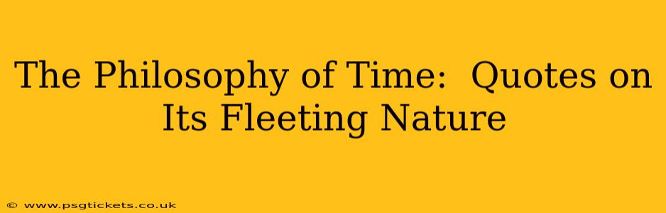 The Philosophy of Time:  Quotes on Its Fleeting Nature