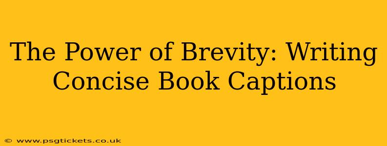 The Power of Brevity: Writing Concise Book Captions