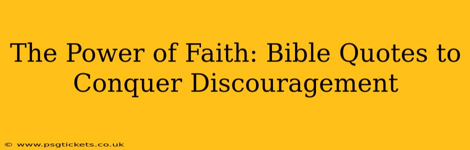 The Power of Faith: Bible Quotes to Conquer Discouragement