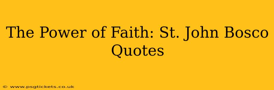 The Power of Faith: St. John Bosco Quotes