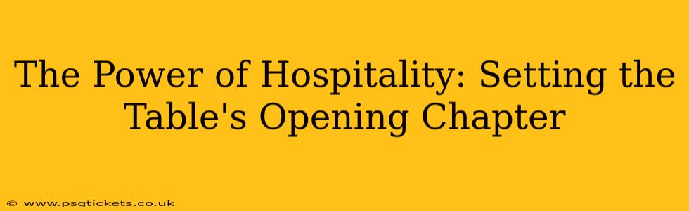 The Power of Hospitality: Setting the Table's Opening Chapter