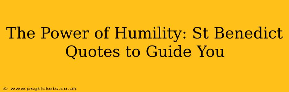 The Power of Humility: St Benedict Quotes to Guide You