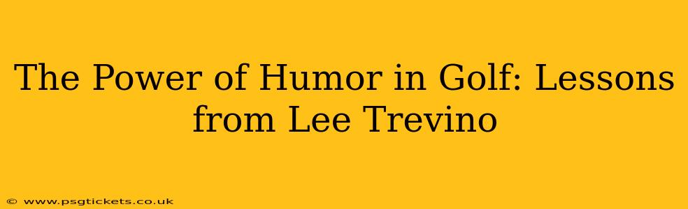 The Power of Humor in Golf: Lessons from Lee Trevino