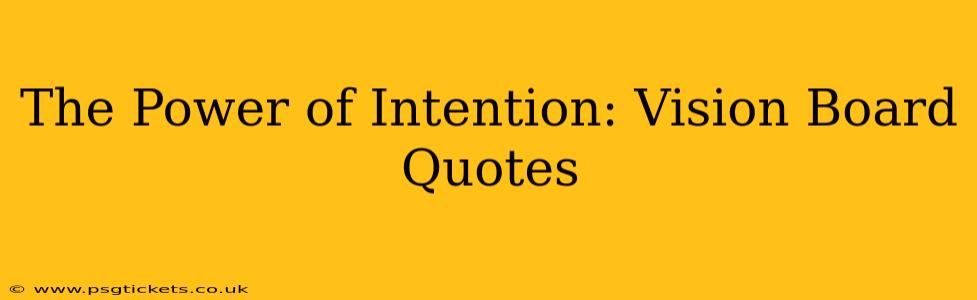 The Power of Intention: Vision Board Quotes