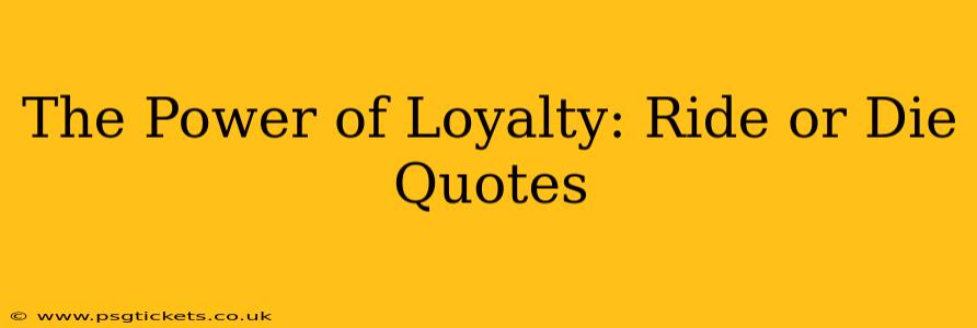 The Power of Loyalty: Ride or Die Quotes