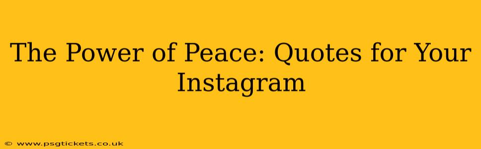 The Power of Peace: Quotes for Your Instagram