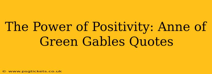 The Power of Positivity: Anne of Green Gables Quotes
