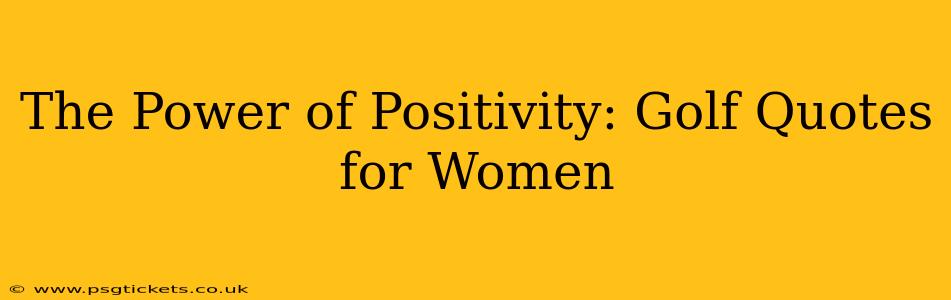 The Power of Positivity: Golf Quotes for Women