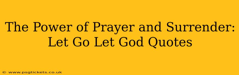 The Power of Prayer and Surrender:  Let Go Let God Quotes