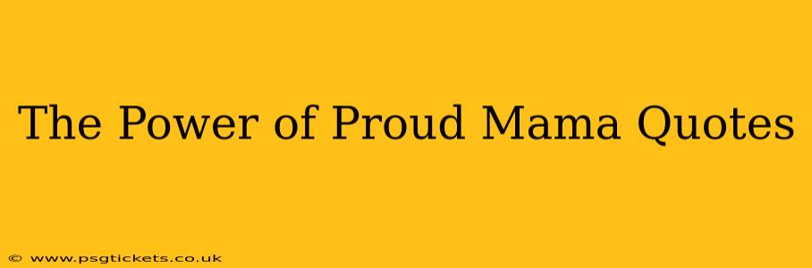 The Power of Proud Mama Quotes