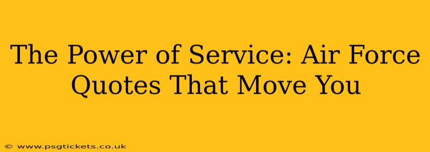 The Power of Service: Air Force Quotes That Move You