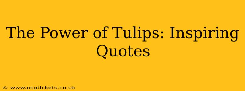 The Power of Tulips: Inspiring Quotes