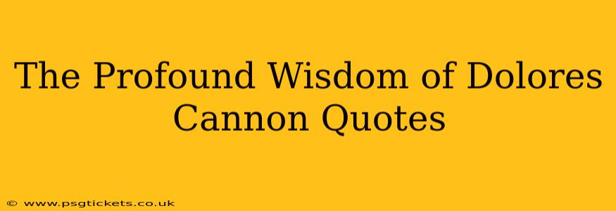 The Profound Wisdom of Dolores Cannon Quotes