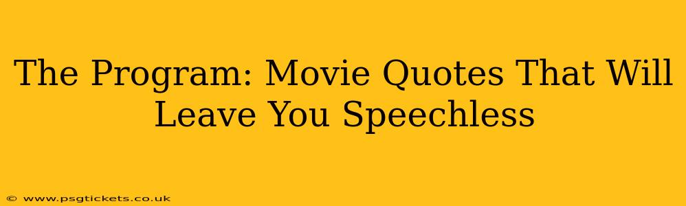 The Program: Movie Quotes That Will Leave You Speechless