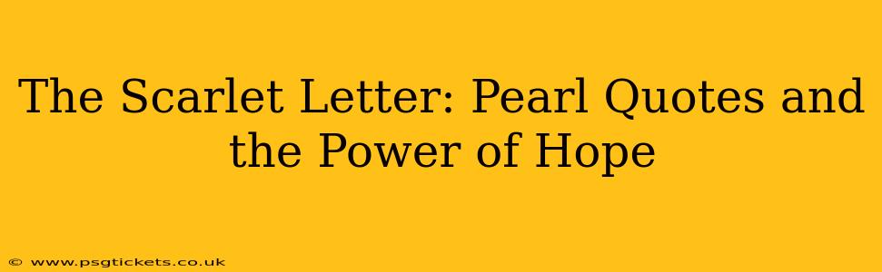 The Scarlet Letter: Pearl Quotes and the Power of Hope