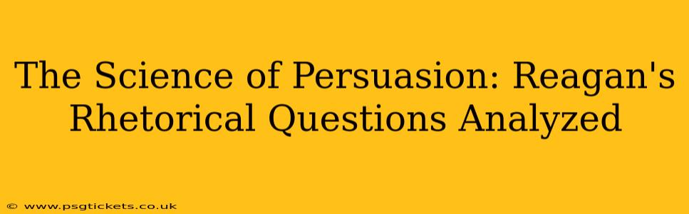 The Science of Persuasion: Reagan's Rhetorical Questions Analyzed