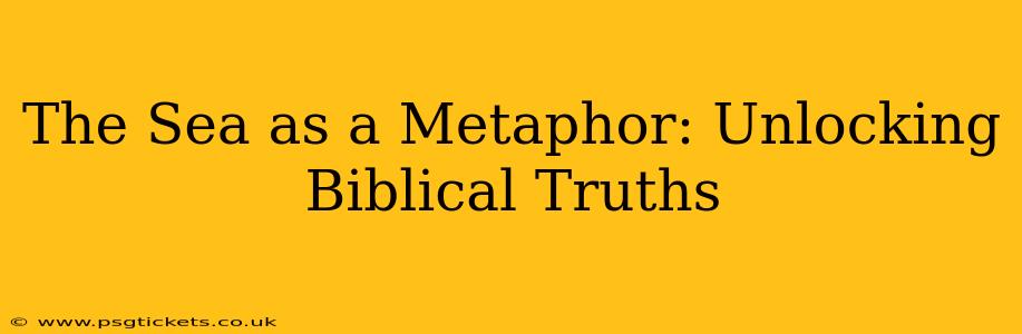The Sea as a Metaphor: Unlocking Biblical Truths