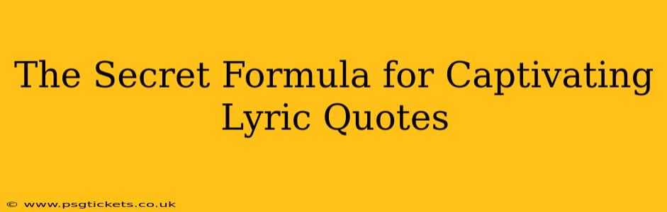 The Secret Formula for Captivating Lyric Quotes