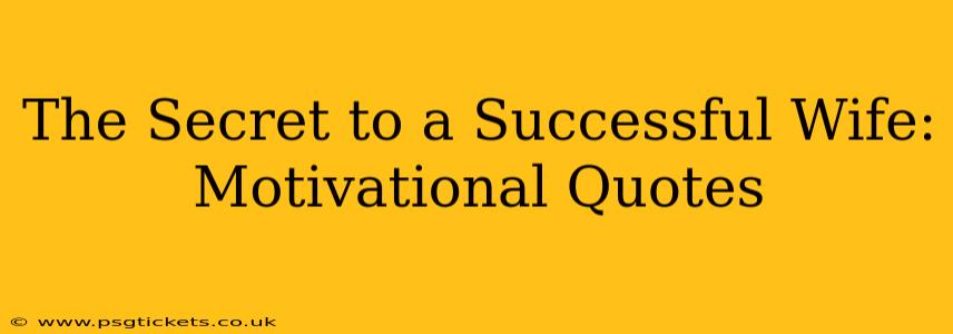 The Secret to a Successful Wife: Motivational Quotes