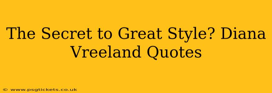 The Secret to Great Style? Diana Vreeland Quotes