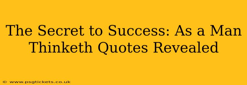 The Secret to Success: As a Man Thinketh Quotes Revealed