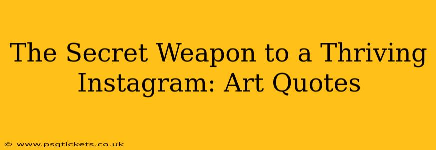The Secret Weapon to a Thriving Instagram: Art Quotes
