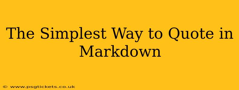 The Simplest Way to Quote in Markdown
