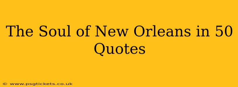 The Soul of New Orleans in 50 Quotes
