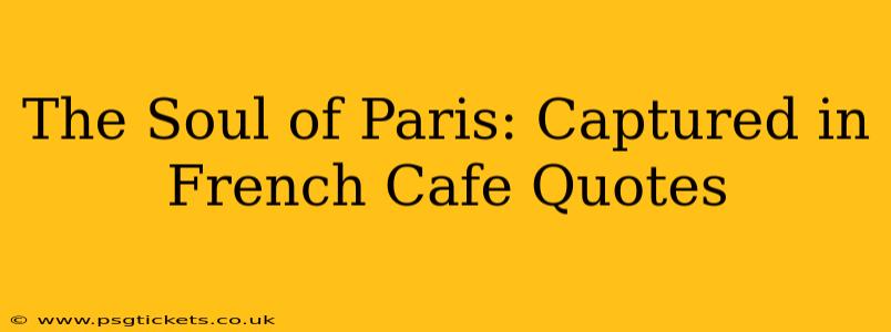 The Soul of Paris: Captured in French Cafe Quotes
