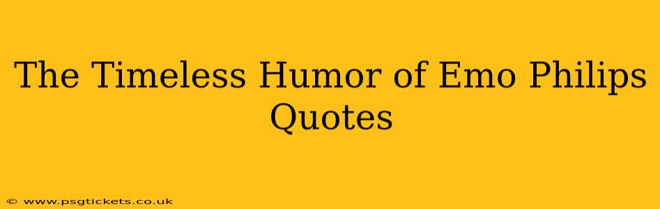The Timeless Humor of Emo Philips Quotes