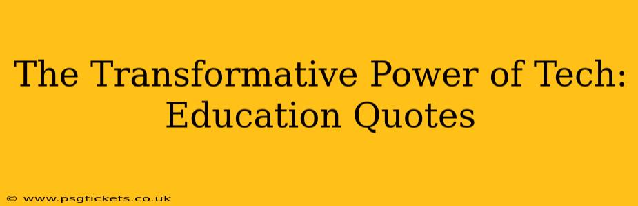 The Transformative Power of Tech: Education Quotes