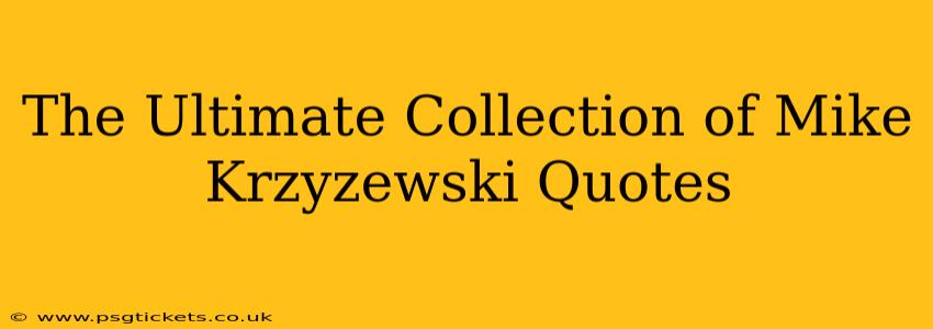 The Ultimate Collection of Mike Krzyzewski Quotes