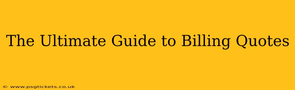 The Ultimate Guide to Billing Quotes