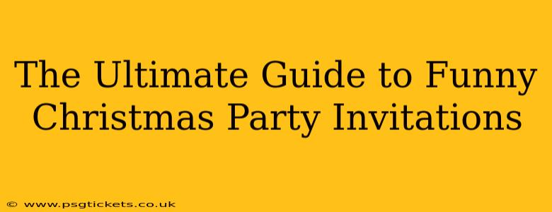 The Ultimate Guide to Funny Christmas Party Invitations