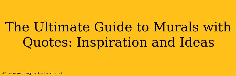 The Ultimate Guide to Murals with Quotes: Inspiration and Ideas