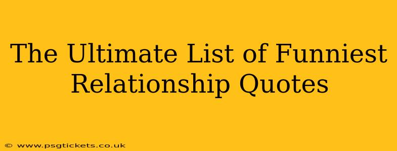 The Ultimate List of Funniest Relationship Quotes