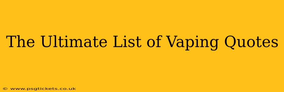 The Ultimate List of Vaping Quotes