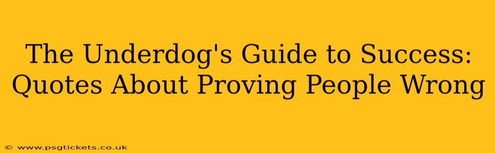 The Underdog's Guide to Success: Quotes About Proving People Wrong