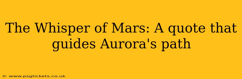 The Whisper of Mars: A quote that guides Aurora's path