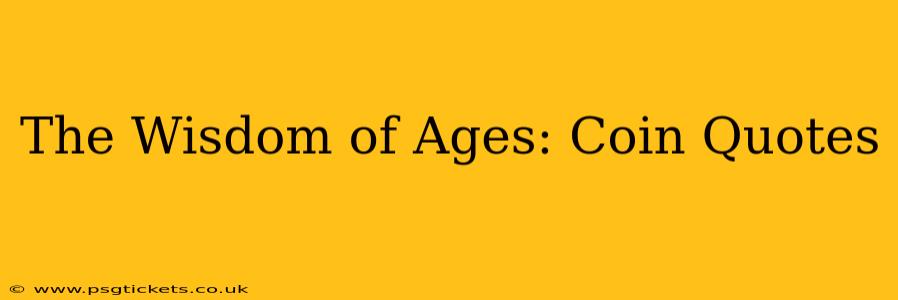 The Wisdom of Ages: Coin Quotes