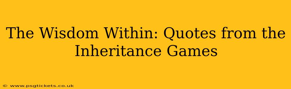 The Wisdom Within: Quotes from the Inheritance Games